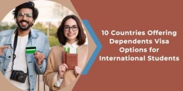 10 Countries Offering Dependent Visa Options for International Students